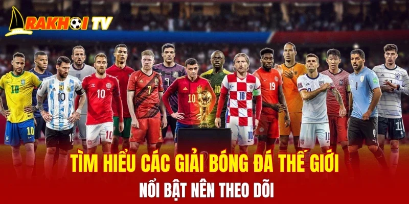Các Giải Bóng Đá Thế Giới
