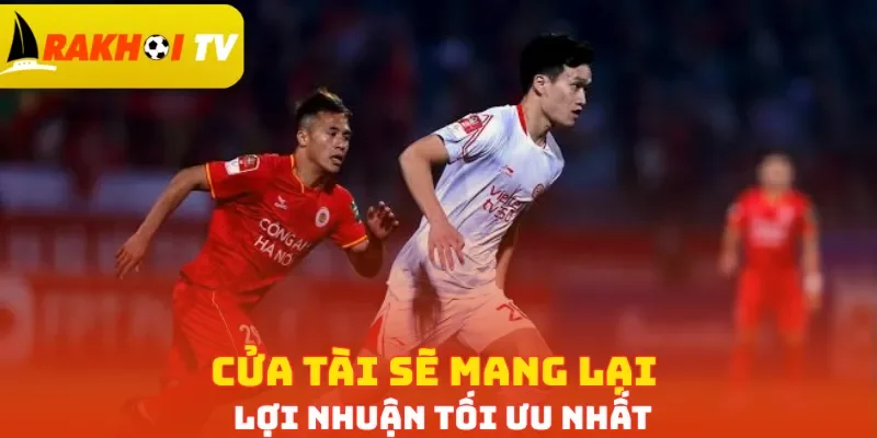 Cửa Tài sẽ mang lại lợi nhuận tối ưu nhất