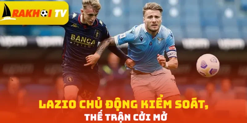 Lazio chủ động kiểm soát, thế trận cởi mở