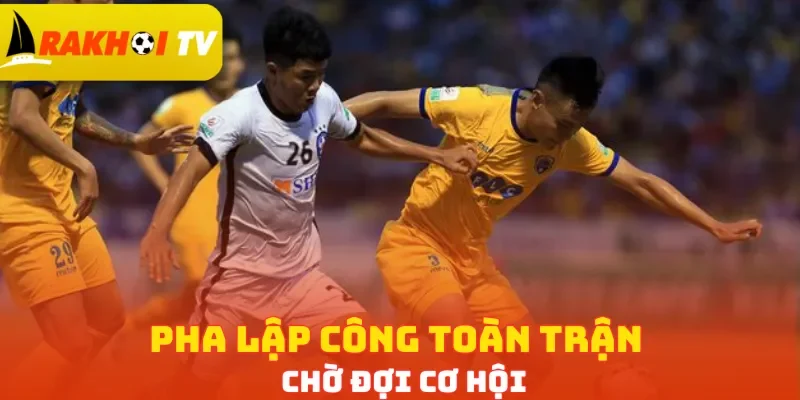 Pha lập công toàn trận chờ đợi cơ hội